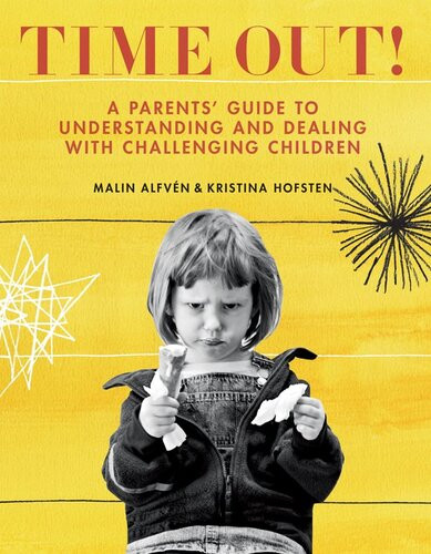 Time Out A Parents Guide To Understanding And Dealing With Challenging Children Malin Alfvn Kristina Hofsten