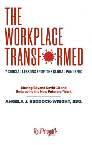 The Workplace Transformed 7 Crucial Lessons From The Global Pandemic Angela Reddockwright