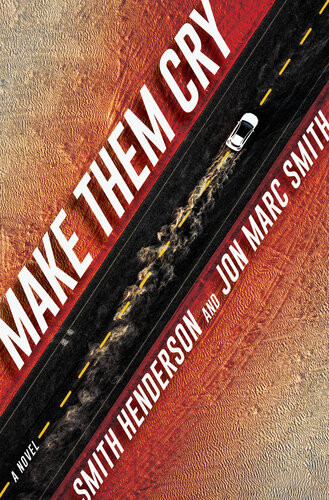 Make Them Cry A Novel Smith Henderson Jon Marc Smith