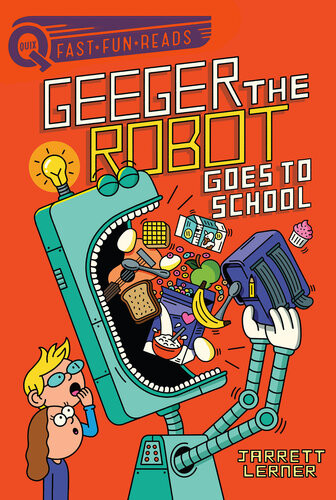 Geeger The Robot Goes To School Jarrett Lerner