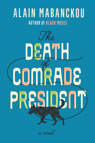 The Death Of Comrade President Alain Mabanckou