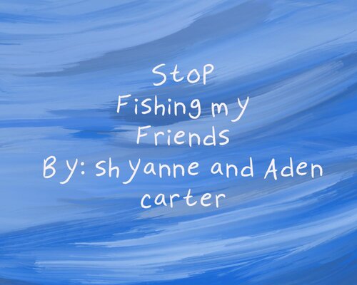 Stop Fishing My Friends Aden Carter