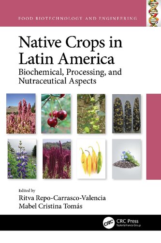 Native Crops In Latin America Biochemical Processing And Nutraceutical Aspects Ritva Repocarrascovalencia