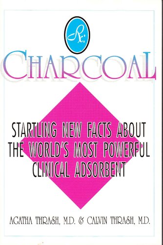 Rx Charcoal Startling New Facts About Charcoal Worlds Most Powerful Clinical Adsorbent Calvin L Thrash Agatha M Thrash Phylis Austin