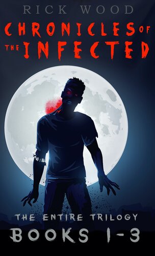 Chronicles Of The Infected Books 13 Boxset The Entire Zombie Apocalypse Trilogy Rick Wood