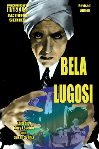 Bela Lugosi Midnight Marquee Actors Series Gary J Svehla