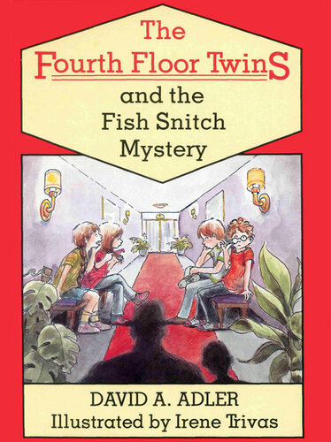 The Fourth Floor Twins And The Fish Snitch Mystery David A Adler