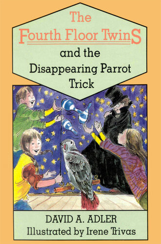 The Fourth Floor Twins And The Disappearing Parrot Trick David A Adler