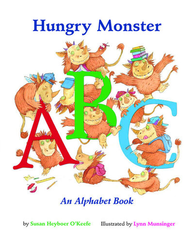Hungry Monster Abc An Alphabet Book Susan Heyboer Okeefe