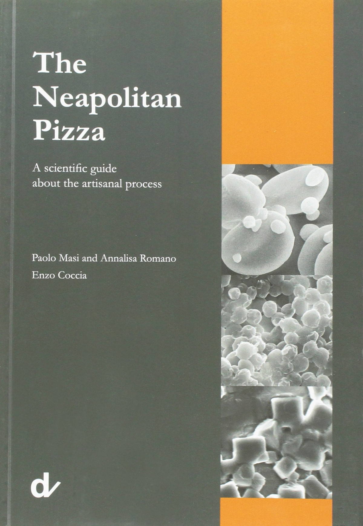 The Neapolitan Pizza A Scientific Guide About The Artisanal Process Paolo Masi