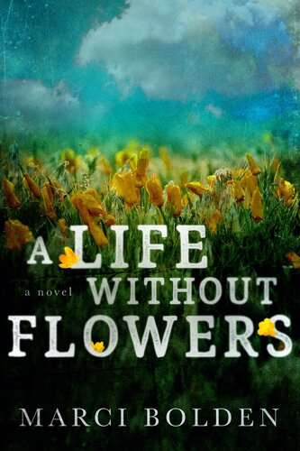 A Life Without Flowers Marci Bolden
