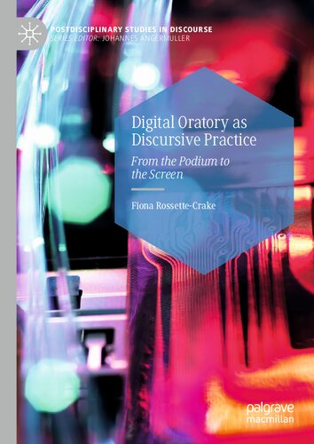 Digital Oratory As Discursive Practice From The Podium To The Screen Fiona Rossettecrake