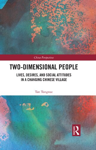 Twodimensional People Lives Desires And Social Attitudes In A Changing Chinese Village Tan Tongxue