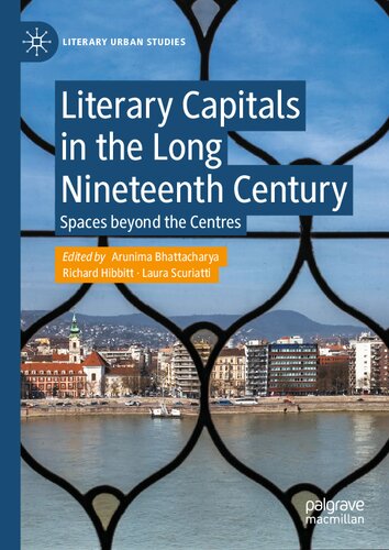 Literary Capitals In The Long Nineteenth Century Spaces Beyond The Centres Arunima Bhattacharya