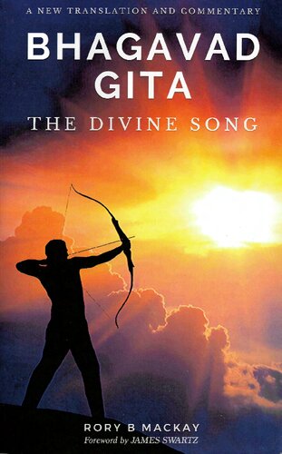 Bhagavad Gita The Divine Song A New Translation And Commentary Rory B Mackay