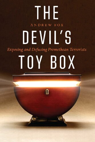 The Devils Toy Box Exposing And Defusing Promethean Terrorists Andrew Fox