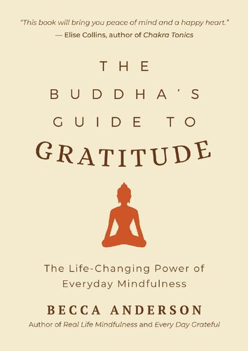 The Buddhas Guide To Gratitude The Lifechanging Power Of Everyday Mindfulness Becca Anderson