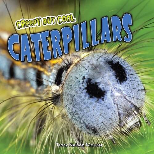 Creepy But Cool Caterpillars Readalong Ebook Tracy Nelson Maurer