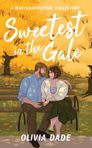 Sweetest In The Gale A Marysburg Story Collection Olivia Dade