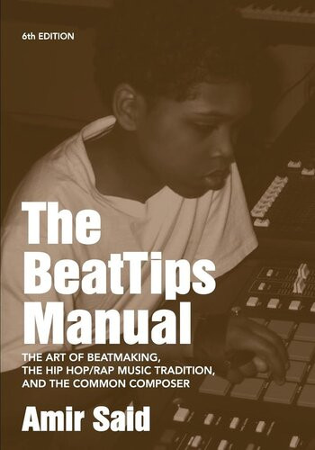 The Beattips Manual The Art Of Beatmaking The Hip Hoprap Music Tradition And The Common Composer Amir Said