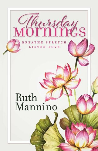 Thursday Mornings Breathe Stretch Listen Love Ruth Mannino