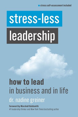 Stressless Leadership How To Lead In Business And In Life Nadine Greiner