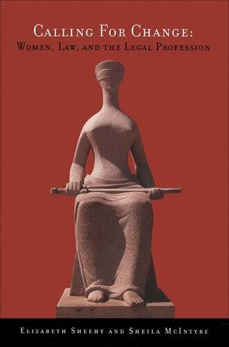Calling For Change Women Law And The Legal Profession Elizabeth Sheehy