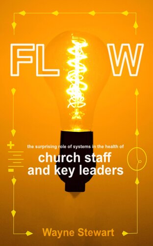 Flow The Surprising Role Of Systems In The Health Of Church Staff And Key Leaders Wayne Stewart