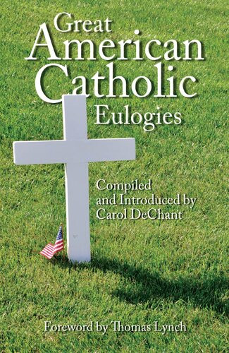 Great American Catholic Eulogies Carol Dechant
