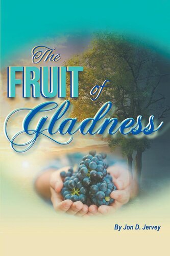 The Fruit Of Gladness Jon D Jervey