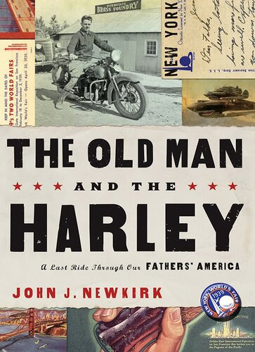 The Old Man And The Harley A Last Ride Through Our Fathers America John Newkirk