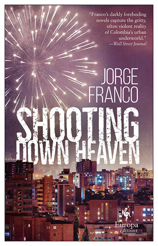 Shooting Down Heaven Jorge Franco