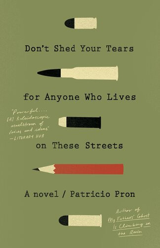 Dont Shed Your Tears For Anyone Who Lives On These Streets Patricio Pron