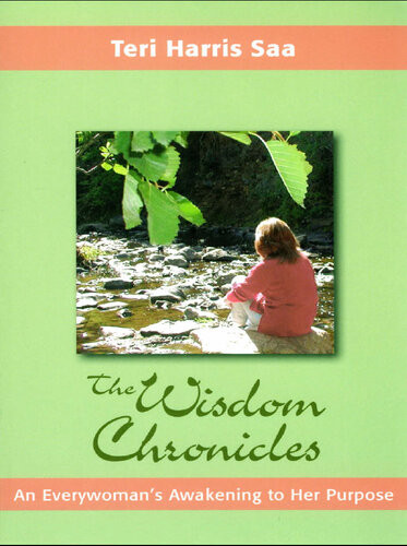 The Wisdom Chronicles An Everywomans Awakening To Her Purpose Teri Harris Saa
