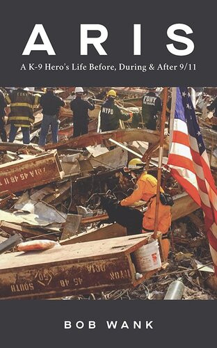 Aris A K9 Heros Life Before During After 911 Bob Wank