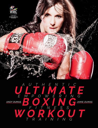 Ultimate Boxing Workout Authentic Workouts For Fitness Andy Dumas Jamie Dumas