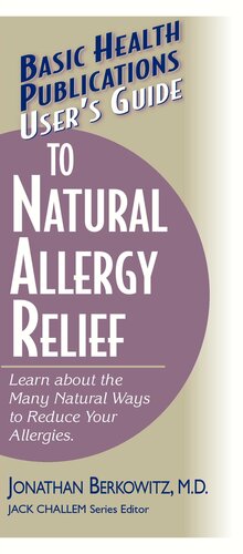 Users Guide To Natural Allergy Relief Learn About The Many Natural Ways To Reduce Your Allergies Jonathan M Berkowitz