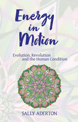 Energy In Motion Evolution Revolution And The Human Condition Sally Aderton