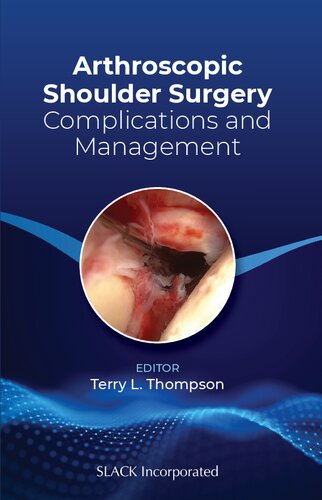 Arthroscopic Shoulder Surgery Complications And Management Terry Thompson