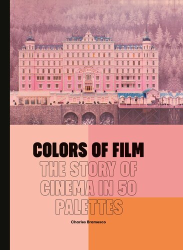 Colors Of Film The Story Of Cinema In 50 Palettes Charles Bramesco