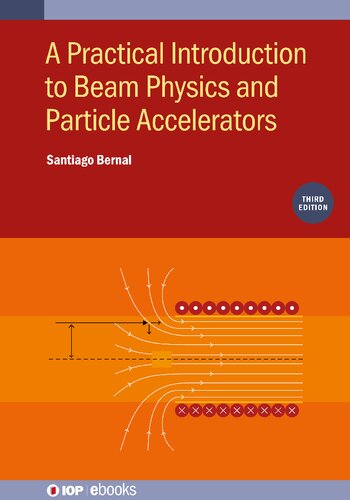 Practical Introduction To Beam Physics And Particle Accelerators 3rd Edition Santiago Bernal