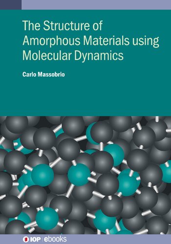 Molecular Dynamics For Amorphous Materials Methodology And Applications Carlo Massobrio