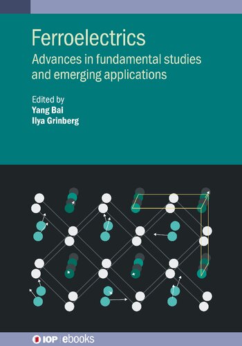 Ferroelectrics Advances In Fundamental Studies And Emerging Applications Yang Bai