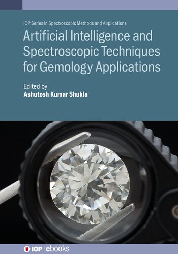 Artificial Intelligence And Spectroscopic Techniques For Gemology Applications Ashutosh Kumar Shukla