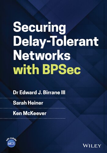 Securing Delaytolerant Networks With Bpsec Edward J Birrane Iii