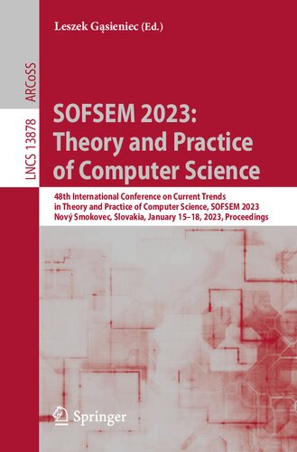 Sofsem 2023 Theory And Practice Of Computer Science 48th International Conference On Current Trends In Theory And Practice Of Computer Science Sofsem 2023 Nov Smokovec Slovakia January 1518 2023 Proceedings Leszek Gsieniec