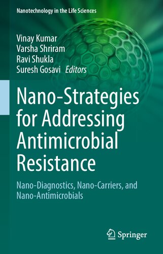 Nanostrategies For Addressing Antimicrobial Resistance Nanodiagnostics Nanocarriers And Nanoantimicrobials Vinay Kumar