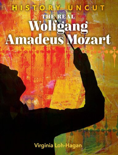 The Real Wolfgang Amadeus Mozart Virginia Lohhagan
