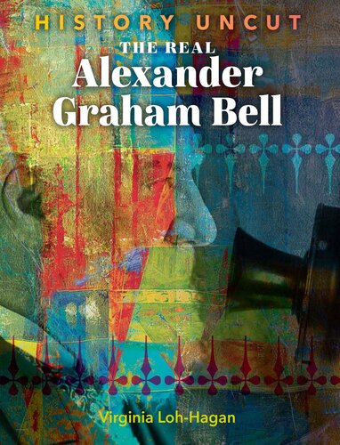 The Real Alexander Graham Bell Virginia Lohhagan