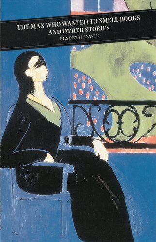 The Man Who Wanted To Smell Books Selected Short Stories Elspeth Davie